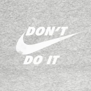 don't do it ! T-Shirt